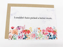 Load image into Gallery viewer, Picked a better Mum - Plantable Greetings Seed Card
