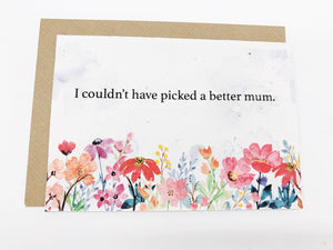 Picked a better Mum - Plantable Greetings Seed Card