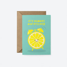 Load image into Gallery viewer, It&#39;s always Gin O&#39;Clock Card
