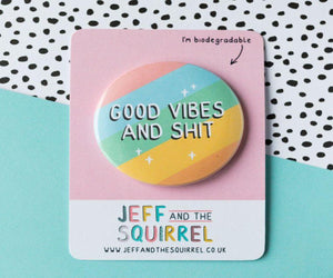 Stock Clearance - Good Vibes and Sh*t Badge