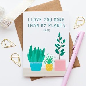 "I love you more than my plants" card - 100% Recycled