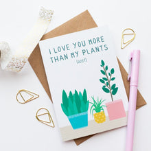 Load image into Gallery viewer, &quot;I love you more than my plants&quot; card - 100% Recycled
