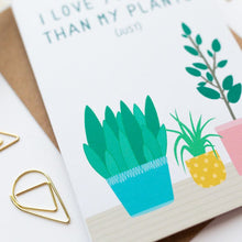 Load image into Gallery viewer, &quot;I love you more than my plants&quot; card - 100% Recycled
